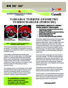 VARIABLE TURBINE GEOMETRY TURBOCHARGER (PORSCHE) ENVIRONMENTAL BENEFITS OF A VARIABLE TURBINE GEOMETRY TURBOCHARGER • Improves fuel economy and efficiency over a range of engine speeds
