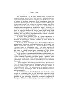 Editors’ Note The Asian-Pacific Law & Policy Journal strives to provide our readership with an array of timely and innovative articles on the most significant legal and political issues facing the Asian-Pacific region 