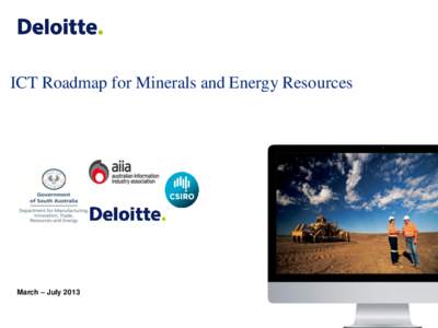 ICT Roadmap for Minerals and Energy Resources  March – July 2013 ICT Roadmap project approach