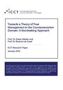 Towards a Theory of Fear Management in the Counterterrorism Domain: A Stocktaking Approach Prof. Dr. Edwin Bakker and Prof. Dr. Beatrice de Graaf ICCT Research Paper