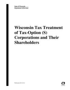 Pub 102 Wisconsin Tax Treatment of Tax-Option (S) Corporations and Their Shareholders -- February 2014