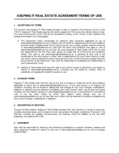 ©  KEEPING IT REAL ESTATE AGREEMENT/TERMS OF USE 1. ACCEPTANCE OF TERMS The services that Keeping IT Real Estate provides to User is subject to the following Terms of Use (