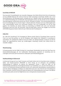 Good Idea @ MUDAM Eine innovative Veranstaltung für eine innovative Zielgruppe. Zum dritten Mal lud Good Idea in Kooperation mit dem MUDAM (Museum für moderne Kunst der Stadt Luxemburg) Luxemburger Händler zum « Good