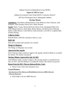 Indiana Council on Independent Living (ICOIL) August 14, 2013 at 1 p.m. Indiana Government Center South (IGCS), Conference Room C 402 West Washington Street, Indianapolis, Indiana Meeting Minutes Attendance: Carol Baker,