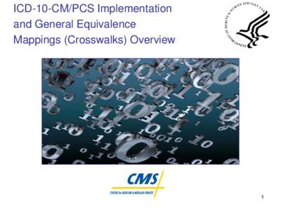 ICD-10-CM/PCS Implementation and General Equivalence Mappings (Crosswalks) Overview 1