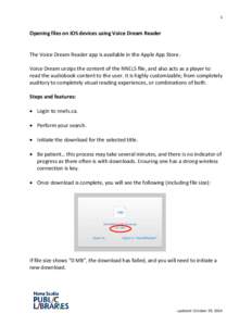 1  Opening files on iOS devices using Voice Dream Reader The Voice Dream Reader app is available in the Apple App Store. Voice Dream unzips the content of the NNELS file, and also acts as a player to