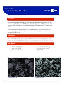 TECHNICAL DATA  S-Series Cobalt Powders Description Freeport Cobalt offers four grades of S-Series cobalt powders tailored to meet your specific