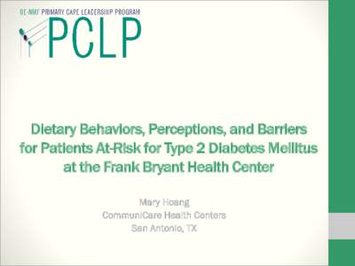 Dietary Behaviors, Perceptions, and Barriers for Patients At-Risk for Type 2 Diabetes Mellitus at the Frank Bryant Health Center Mary Hoang CommuniCare Health Centers San Antonio, TX