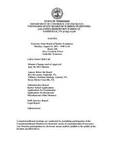 STATE OF TENNESSEE DEPARTMENT OF COMMERCE AND INSURANCE TENNESSEE STATE BOARD OF BARBER EXAMINERS 500 JAMES ROBERTSON PARKWAY NASHVILLE, TN[removed]AGENDA