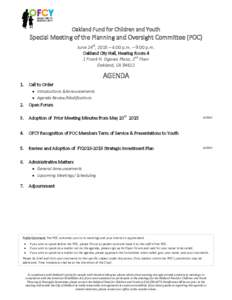 Oakland Fund for Children and Youth  Special Meeting of the Planning and Oversight Committee (POC) June 24th, 2015 – 6:00 p.m. – 9:00 p.m. Oakland City Hall, Hearing Room 4 1 Frank H. Ogawa Plaza, 2nd Floor