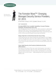 For: Security & risk Professionals The Forrester Wave™: Emerging Managed Security Service Providers, Q1 2013