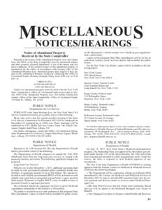 ISCELLANEOUS MNOTICES/HEARINGS Notice of Abandoned Property Received by the State Comptroller Pursuant to provisions of the Abandoned Property Law and related laws, the Office of the State Comptroller receives unclaimed 