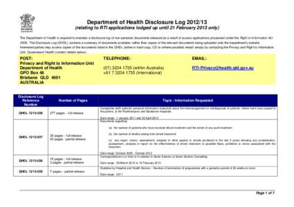 Department of Health Disclosure Log[removed]relating to RTI applications lodged up until 21 February 2013 only) The Department of Health is required to maintain a disclosure log of non-personal documents released as a r