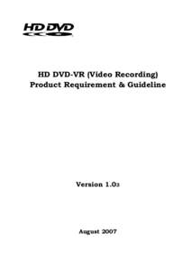 HD DVD-VR (Video Recording) Product Requirement & Guideline VersionAugust 2007