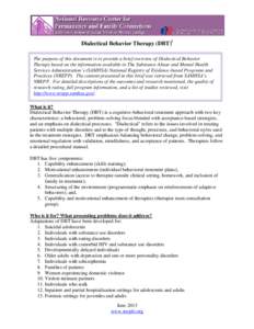 Dialectical Behavior Therapy (DBT)i The purpose of this document is to provide a brief overview of Dialectical Behavior Therapy based on the information available in The Substance Abuse and Mental Health Services Adminis