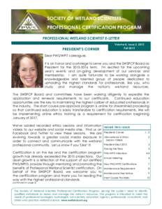 SOCIETY OF WETLAND SCIENTISTS PROFESSIONAL CERTIFICATION PROGRAM PROFESSIONAL WETLAND SCIENTIST E-LETTER PRESIDENT’S CORNER  Volume 8, Issue 2, 2015