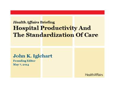 Health Affairs Briefing  Hospital Productivity And The Standardization Of Care  John K. Iglehart