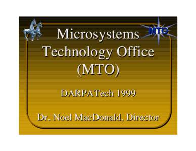MTO  Microsystems Technology Office (MTO) DARPATech 1999