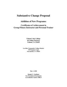 Substantive Change Proposal Addition of New Programs: Certificates of Achievement in Group Fitness Instructor and Personal Trainer  Folsom Lake College