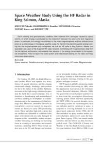 Space Weather Study Using the HF Radar in King Salmon, Alaska KIKUCHI Takashi, HASHIMOTO K. Kumiko, SHINOHARA Manabu, NOZAKI Kenro, and Bill BRISTOW Earth orbiting and geostationary satellites often suffered from damages