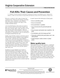 publicationFish Kills: Their Causes and Prevention L. A. Helfrich, Extension Specialist and Professor, Department of Fisheries and Wildlife Sciences, Virginia Tech Stephen A. Smith, Associate Professor, Virgini