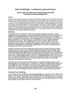 Project HealthDesign: A preliminary program-level report Gail R. Casper, RN, PhD1, Patricia Flatley Brennan, RN, PhD1 1 University of Wisconsin, Madison, WI Abstract Advancements in the health information technology that