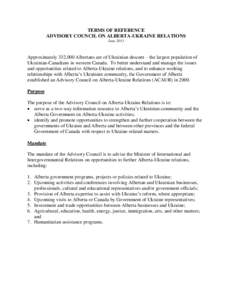 TERMS OF REFERENCE ADVISORY COUNCIL ON ALBERTA-UKRAINE RELATIONS June 2013 Approximately 332,000 Albertans are of Ukrainian descent – the largest population of Ukrainian-Canadians in western Canada. To better understan