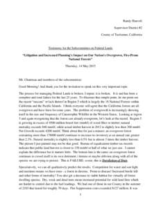 Randy Hanvelt Supervisor District #2 County of Tuolumne, California Testimony for the Subcommittee on Federal Lands “Litigation and Increased Planning’s Impact on Our Nation’s Overgrown, Fire-Prone