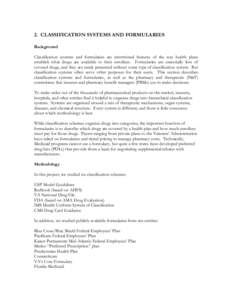 2. CLASSIFICATION SYSTEMS AND FORMULARIES Background Classification systems and formularies are intertwined features of the way health plans establish what drugs are available to their enrollees. Formularies are essentia