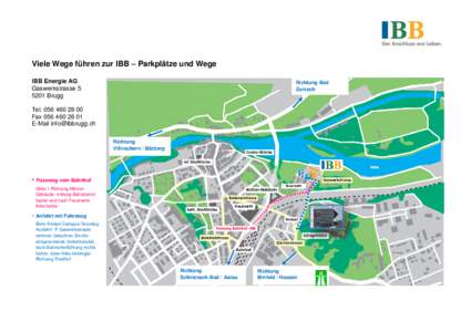 Viele Wege führen zur IBB – Parkplätze und Wege IBB Energie AG Gaswerkstrasse[removed]Brugg  Richtung Bad