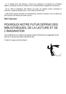 Le 14 octobre 2013, Neil Gaiman a donné une conférence à l’invitation de la Reading Agency, au Barbican Centre de Londres. Voici une retranscription intégrale de son discours. Né en 1960 en Angleterre, Neil Gaiman