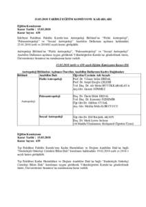 TARİHLİ EĞİTİM KOMİSYONU KARARLARI Eğitim Komisyonu Karar Tarihi : Karar Sayısı: 438 Edebiyat Fakültesi Fakülte Kurulu’nun Antropoloji Bölümü’ne “Fiziki Antropoloji”, “Paleoa