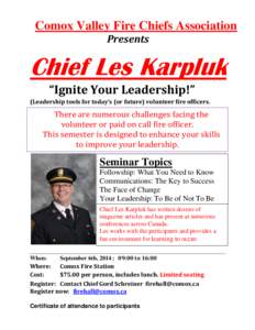 Comox Valley Fire Chiefs Association Presents Chief Les Karpluk “Ignite Your Leadership!” (Leadership tools for today’s (or future) volunteer fire officers.