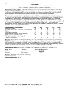 164  TELLURIUM (Data in metric tons of tellurium content unless otherwise noted) Domestic Production and Use: In the United States, one firm produced commercial-grade tellurium at its refinery complex in Texas, mainly fr