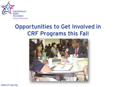 Opportunities to Get Involved in CRF Programs this Fall www.crf-usa.org  1. Mock Trial Scorer or Presider