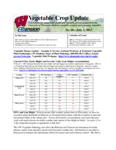 Vegetable Crop Update A newsletter for commercial potato and vegetable growers prepared by the University of Wisconsin-Madison vegetable research and extension specialists No. 10 – July 1, 2013 In This Issue