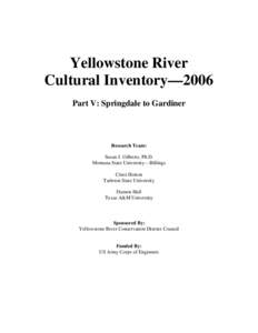 Yellowstone River Cultural Inventory—2006 Part V: Springdale to Gardiner Research Team: Susan J. Gilbertz, Ph.D.