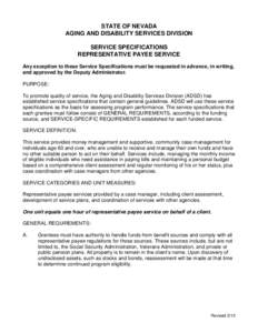 STATE OF NEVADA AGING AND DISABILITY SERVICES DIVISION SERVICE SPECIFICATIONS REPRESENTATIVE PAYEE SERVICE Any exception to these Service Specifications must be requested in advance, in writing, and approved by the Deput