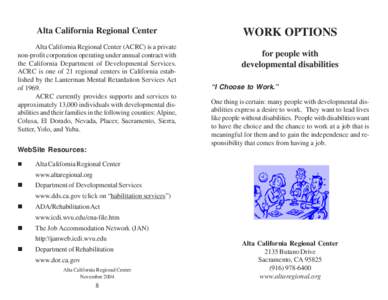 Alta California Regional Center Alta California Regional Center (ACRC) is a private non-profit corporation operating under annual contract with the California Department of Developmental Services. ACRC is one of 21 regio