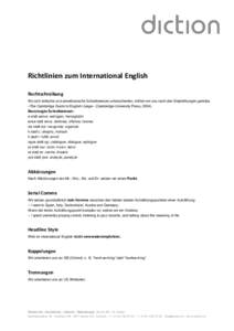 Richtlinien zum International English Rechtschreibung Wo sich britische und amerikanische Schreibweisen unterscheiden, richten wir uns nach den Empfehlungen gemäss «The Cambridge Guide to English Usage» (Cambridge Uni