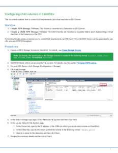 Configuring child volumes in ElastiStor This document explains how to control QoS requirements per virtual machine on ESX Server. Workflow 1. Create NFS  Storage Volume This Volume is mounted as a Datastore on ESX Serve