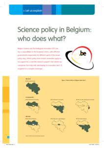 > Let us explain  Science policy in Belgium: who does what? Belgian Science and Technological Innovation (STI) policy is unparalleled in the European Union, with different governments responsible for different parts of t