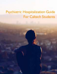 Psychiatric Hospitalization Guide For Caltech Students 1  A Message From The Director of Health and Counseling