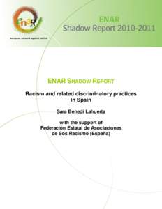ENAR SHADOW REPORT Racism and related discriminatory practices in Spain Sara Benedí Lahuerta with the support of Federación Estatal de Asociaciones