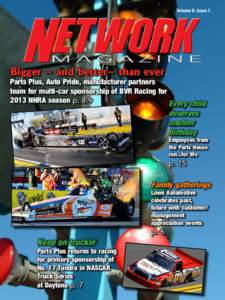Volume 8, Issue 1  Bigger – and better– than ever Parts Plus, Auto Pride, manufacturer partners team for multi-car sponsorship of BVR Racing for 2013 NHRA season p. 8-9