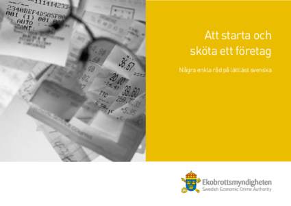 Att starta och sköta ett företag Några enkla råd på lättläst svenska att sköta ett företag Vill du starta ett företag? Då måste du tänka på många saker!
