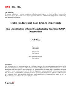 Our Mandate: To manage and deliver a national compliance and enforcement program for blood and donor semen; cells, tissues and organs; drugs (human and veterinary); medical devices and natural health products, collaborat