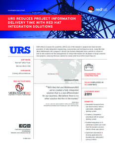 CUSTOMER CASE STUDY  URS REDUCES PROJECT INFORMATION DELIVERY TIME WITH RED HAT INTEGRATION SOLUTIONS