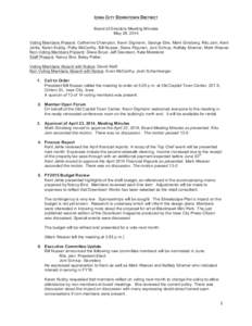 IOWA CITY DOWNTOWN DISTRICT Board of Directors Meeting Minutes May 28, 2014 Voting Members Present: Catherine Champion, Kevin Digmann, George Etre, Mark Ginsberg, Ritu Jain, Kent Jehle, Karen Kubby, Patty McCarthy, Bill 