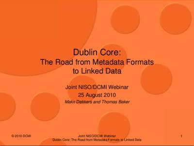 Knowledge representation / Metadata / Semantic Web / Dublin Core / Museology / National Information Standards Organization / Resource Description Framework / MARC standards / Information / Data / Library science